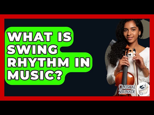 What Is Swing Rhythm In Music? - Classical Serenade