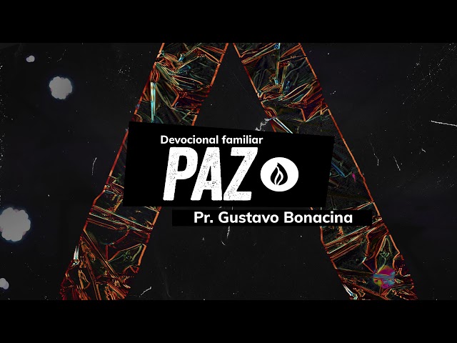 PAZ | Devocional Familiar | Pr. Gustavo Bonacina - 4 Abril 2020