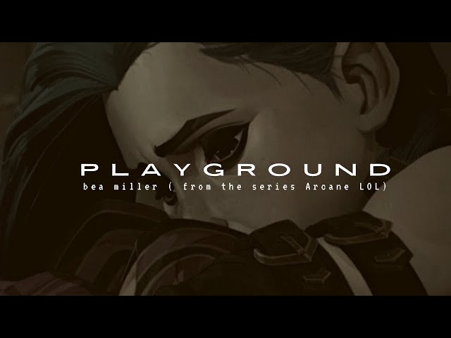 Bea Miller - Playground (𝙨𝙡𝙤𝙬𝙚𝙙 + 𝙧𝙚𝙫𝙚𝙧𝙗) I from the series Arcane I League of Legends