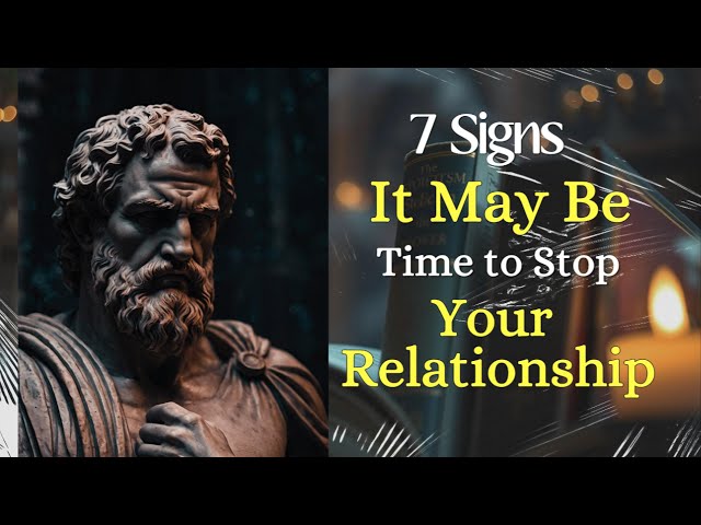 7 Signs It May Be Time to Stop Your Relationship #stoic #stoicism #stoicgrowth #stoicphilosophy