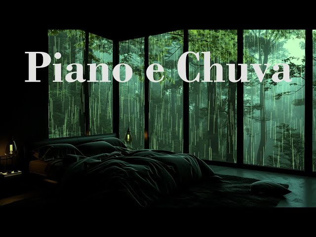 Piano e Chuva - Abrace o Relaxamento Absoluto Com o Encanto da Natureza e Piano Suave