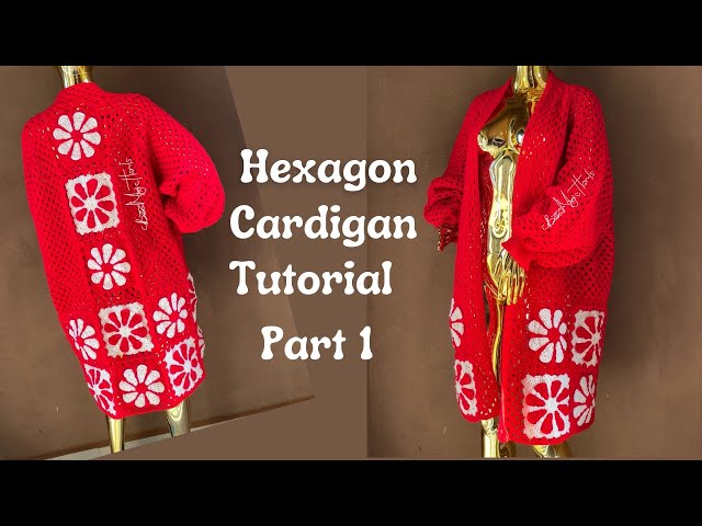 How To Crochet Granny Hexagon Cardigan  Part 1