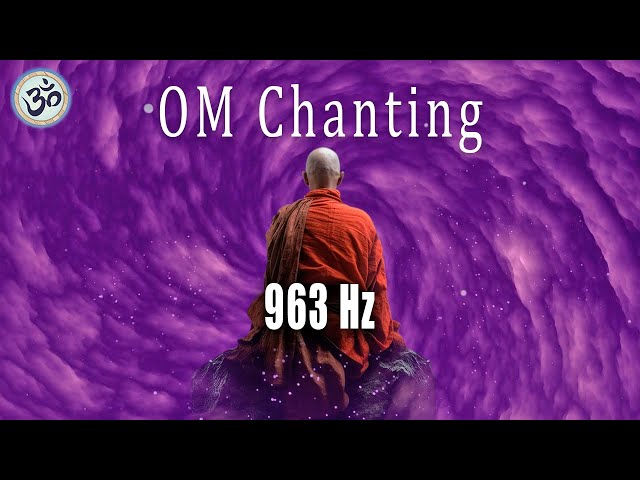 OM Chanting 963 Hz, Frequency of God, Return to Oneness, Healing Music Frequency, Crown Chakra