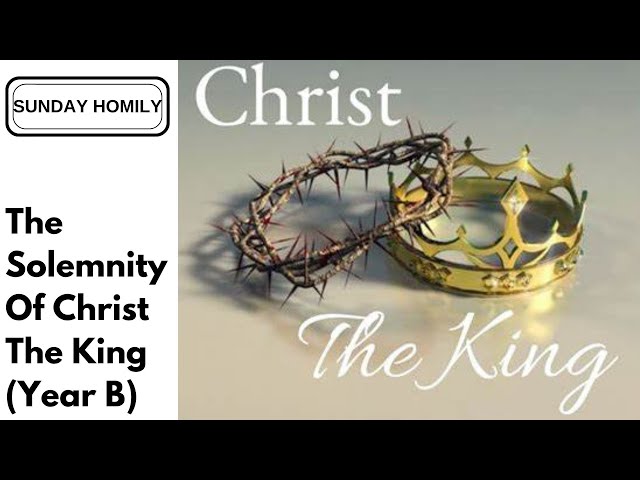 Homily - Solemnity of Christ the King (Year B)