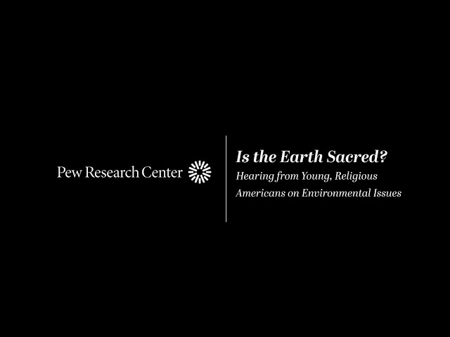 Is the Earth Sacred? Hearing from Young, Religious Americans on Environmental Issues