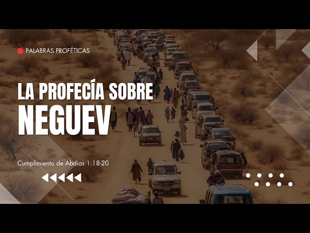 La profecía sobre Néguev // Palabras Proféticas - Prog #47