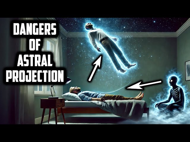 Dangers of Astral Projection