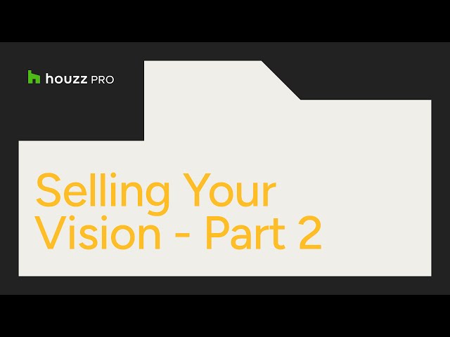 Selling Your Vision Part 2 - Clipper, Selections & Selections Tracker - Houzz Pro Bootcamp