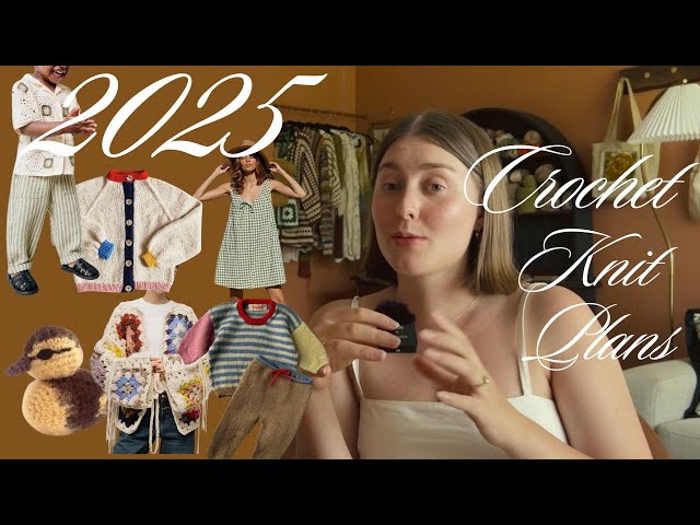 Everything I want to crochet, knit or sew in 2025