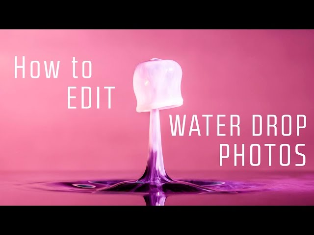 How to Edit Water Drop Photos