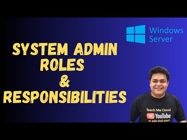 System Administrator Roles and Responsibilities | Become System Administrator !