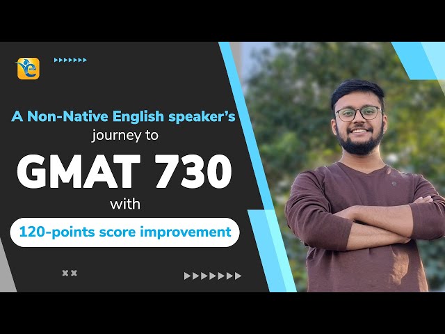 GMAT 730 - How did a non-native English speaker improve his GMAT score by 120-points?