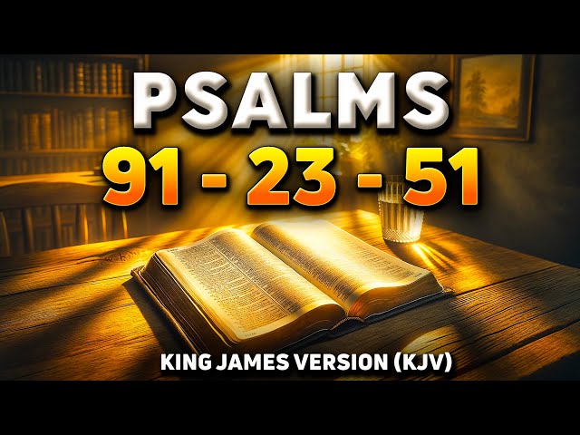 Psalm 91 - Psalm 23 - Psalm 51 : The 3 Most Powerful Prayers In The Bible