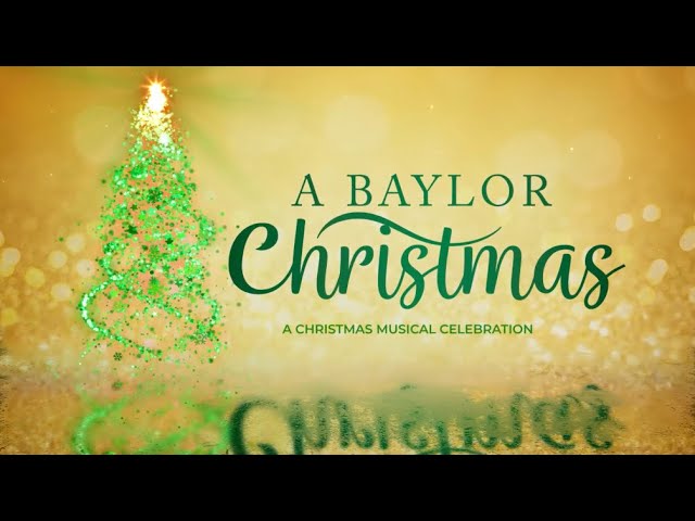 "A Baylor Christmas" -- Complete Broadcast for 2024-25