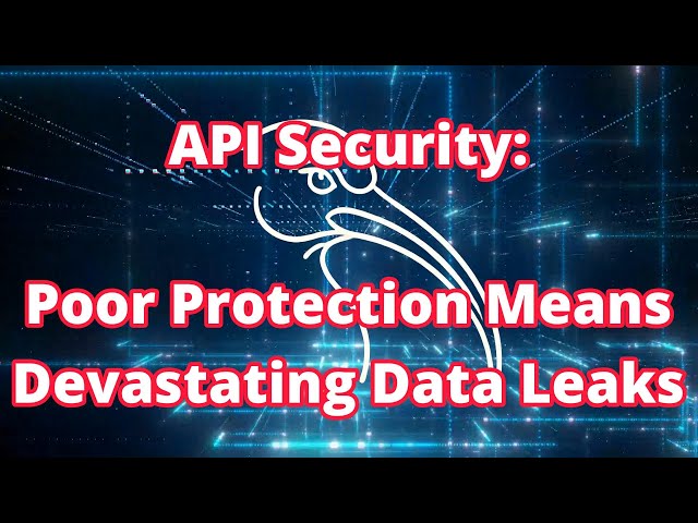 API Security: Why Does Poor API Security Lead To Devastating Data Breaches?