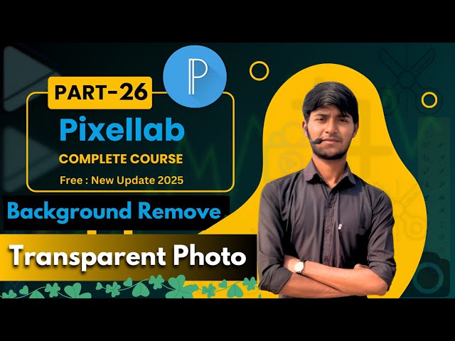 Pixellab se photo ka background remove kaise kare | transparent background kaise banaye | class-26