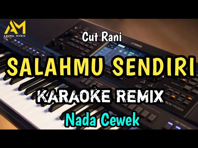 SALAHMU SENDIRI KARAOKE REMIX NADA RENDAH WANITA