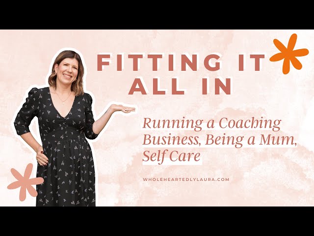 How I Balance Running a Coaching Business With 2 Kids!