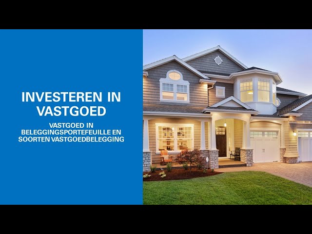 INVESTEREN IN VASTGOED - vastgoed in BELEGGINGSPORTEFEUILLE en soorten VASTGOEDBELEGGING