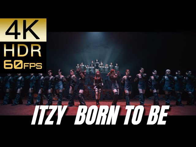 高画質で蘇る‼K-POP MV [ITZY] "BORN TO BE"【4K60fpsHDR】