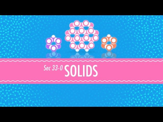 Doing Solids: Crash Course Chemistry #33