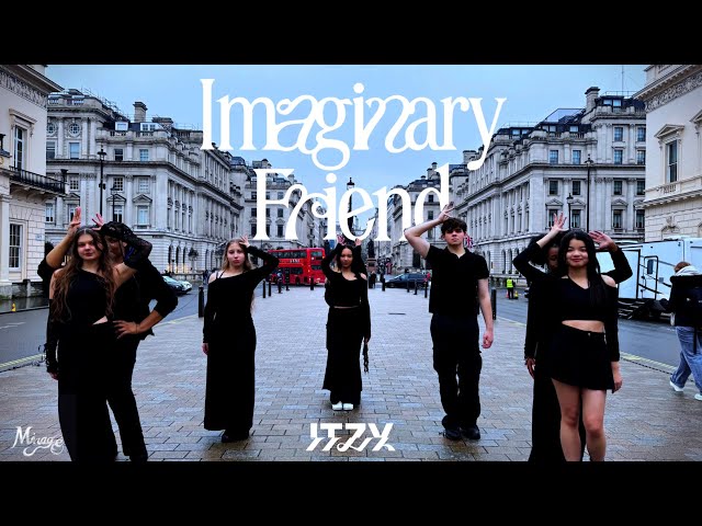 [K-POP IN PUBLIC] ITZY (있지) ⋅ Imaginary Friend | MIRAGE in London