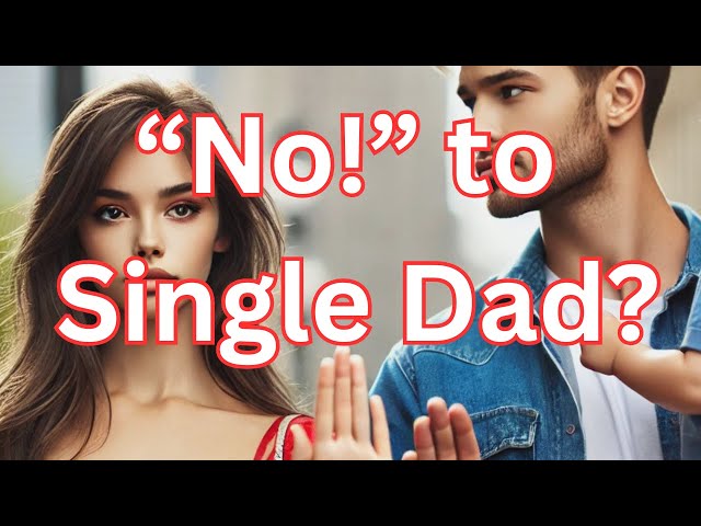 Viral Reddit Story AITA: Is Rejecting Dating a Single Dad OK?