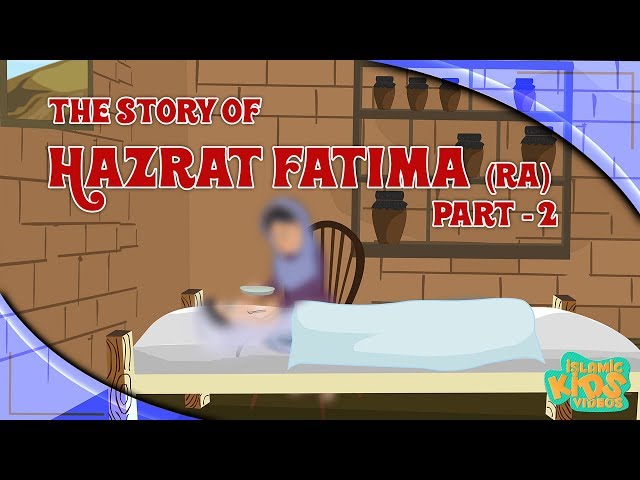 Family Of Prophet Muhammad (SAW) Stories | Hazrat Fatima (RA) | Part 2 | Quran Stories