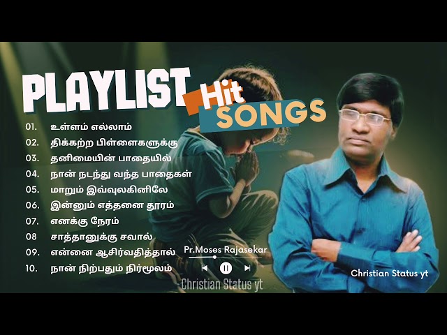 Pr.Moses Rajasekar all time hit songs Tamil/Tamil Christian songs playlist.