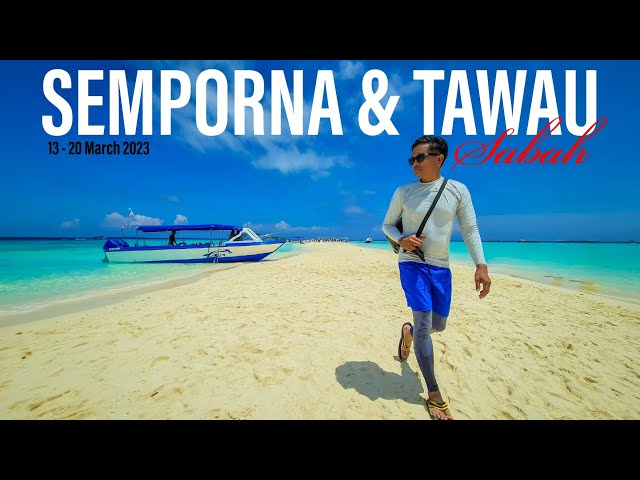 SEMPORNA & TAWAU 13 - 20 MARCH 2023 #semporna #tawau #sabah