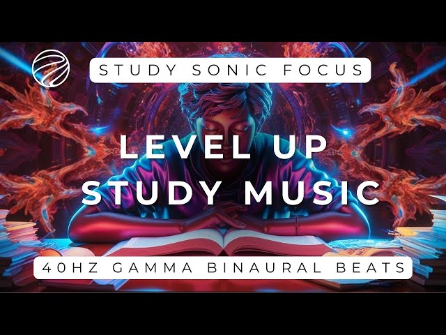 40Hz Binaural Beats Music for Study and Focus | Gamma Brainwave Music to Level Up Your Concentration