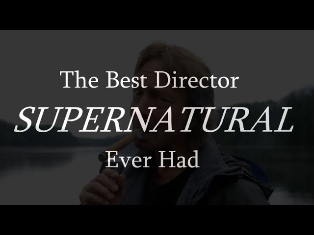 Kim Manners  - The Best Director Supernatural Ever Had