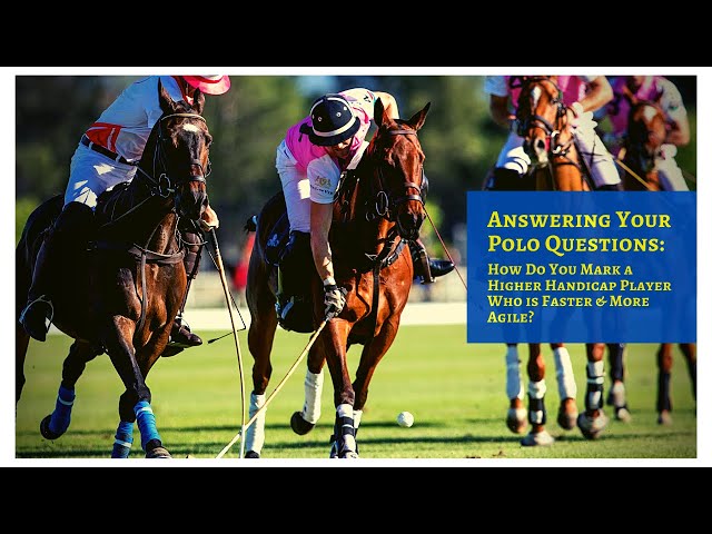 Polo Tips: How Do You Mark a Higher Handicap Player