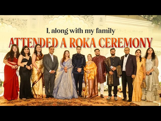 I, along with my family, attended a Roka ceremony.