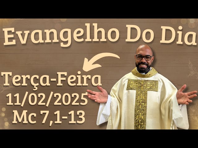 EVANGELHO DO DIA –11/02/2025 - HOMILIA DIÁRIA – LITURGIA DE HOJE - EVANGELHO DE HOJE -PADRE GUSTAVO