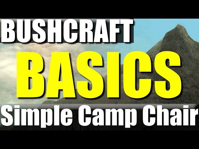 Bushcraft Basics: #1- How to make a Camp Chair