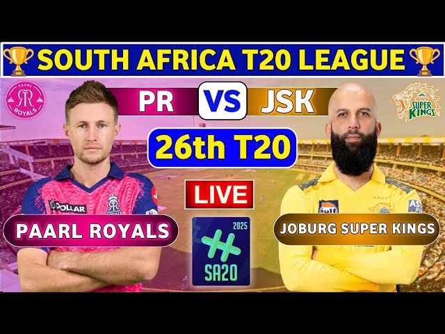 Paarl Royals vs Joburg Super Kings, 26th T20 | PR vs JSK 26th Match SA20 League 2025