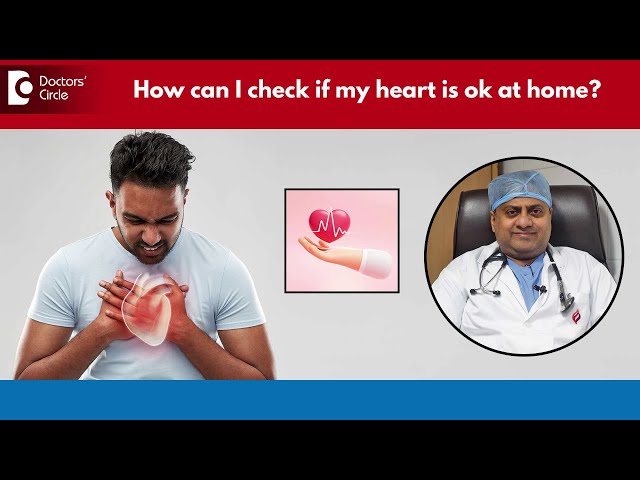 How To Check Your Heart Health At Home? Try Easy Home Tests - Dr.Durgaprasad Reddy B|Doctors' Circle