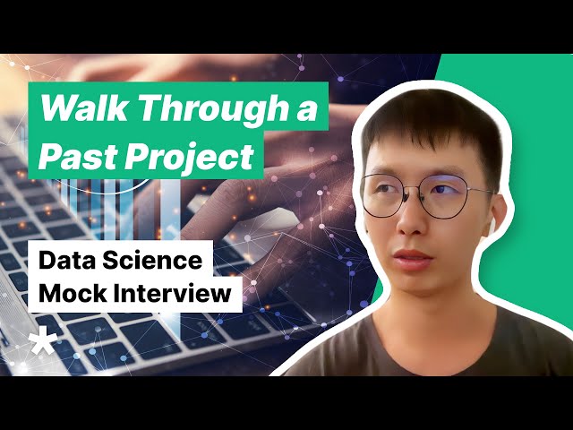 Data Science Mock Interview - Walk Me Through a Past Project or Workstream