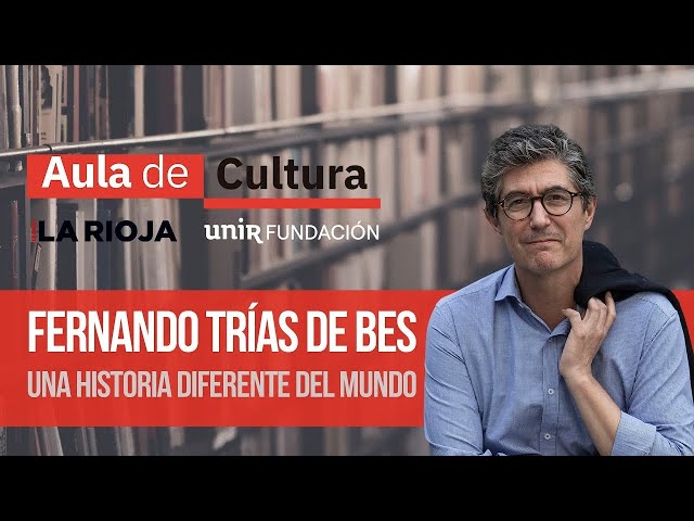 FERNANDO TRÍAS DE BES - Una historia diferente del mundo | AULA DE CULTURA