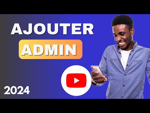 Comment Ajouter un Administrateur à sa chaine YouTube