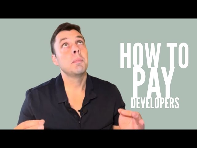 What’s the best way to pay a developer?