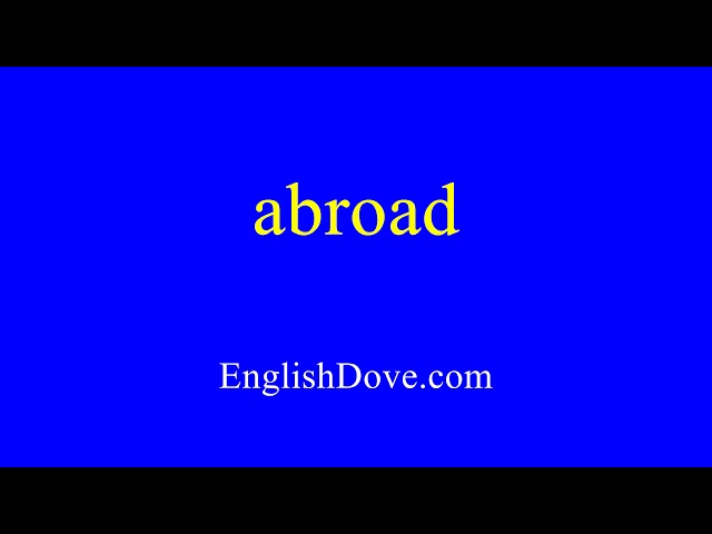 How to pronounce abroad in American English.