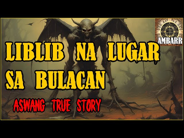 LIBLIB NA LUGAR SA BULACAN | Kwentong Aswang | True Story