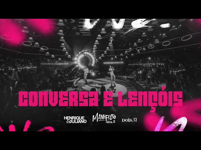 Henrique e Juliano - CONVERSA E LENÇOIS (Manifesto Musical 2)