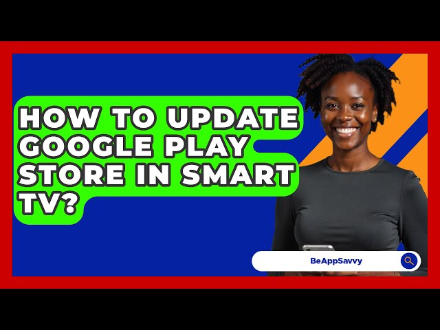 How To Update Google Play Store In Smart TV? - Be App Savvy