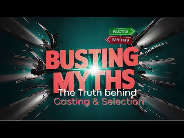 Myth-Busting Alert!: The Casting Truths No One Tells You