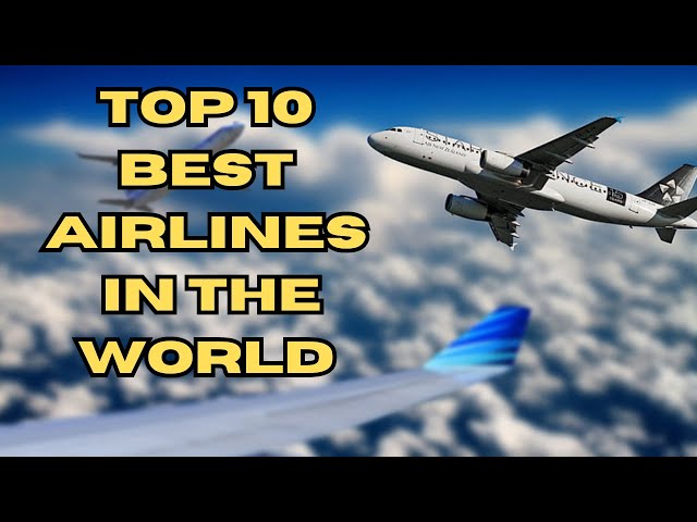 Top 10 Best Airlines in the World