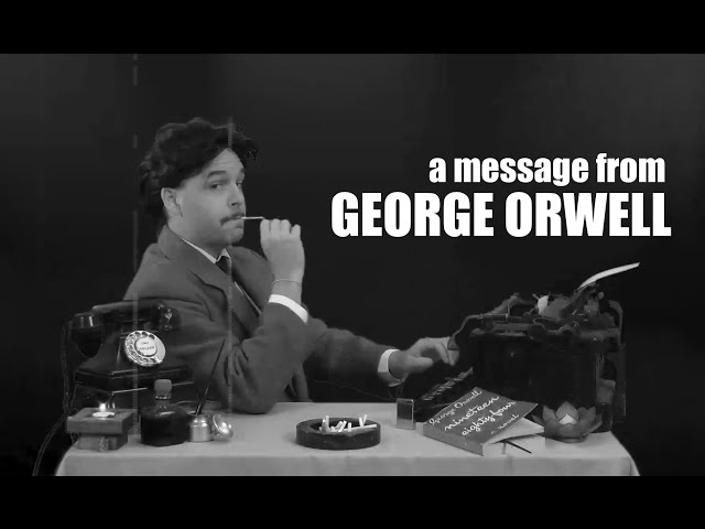 A message from George Orwell to everyone on the Internet