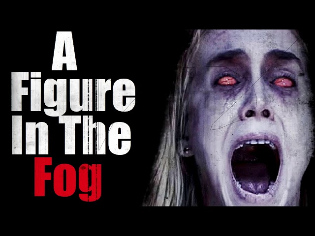 "A Figure In The Fog" Creepypasta